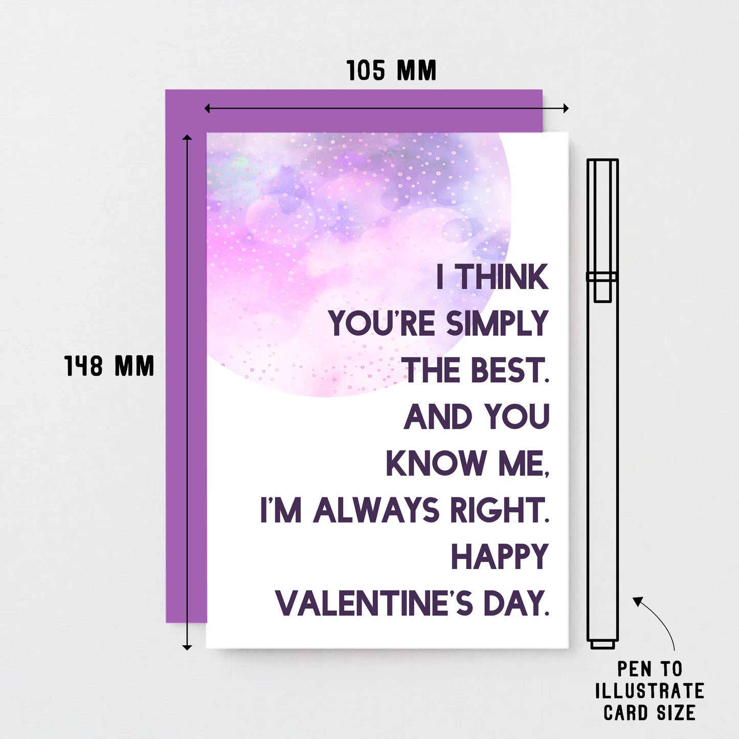 Valentine Card by SixElevenCreations. Reads I think you're simply the best. And you know me. I'm always right. Happy Valentine's Day. Product Code SEV0022A6