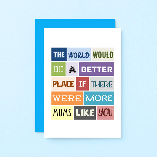 Mum Card by SixElevenCreations. Reads The world would be a better place if there were more mums like you. Product Code SE0065A6