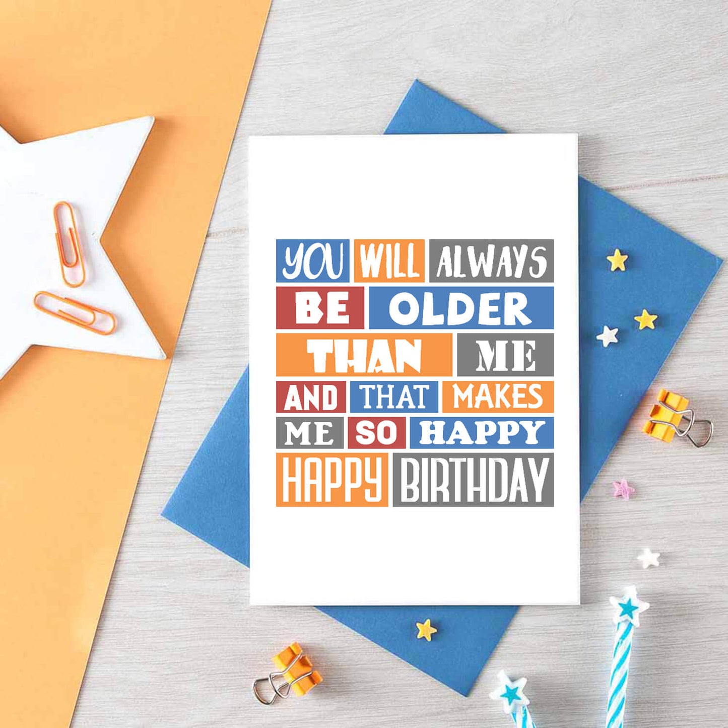 Birthday Card by SixElevenCreations. Reads You will always be older than me and that makes me so happy. Happy birthday. Product Code SE0273A6