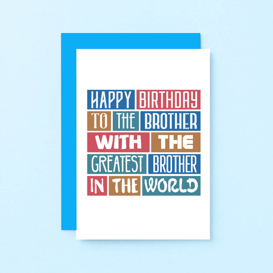 Brother Birthday Card by SixElevenCreations. Reads Happy birthday to the brother with the greatest brother in the world. Product Code SE0235A6