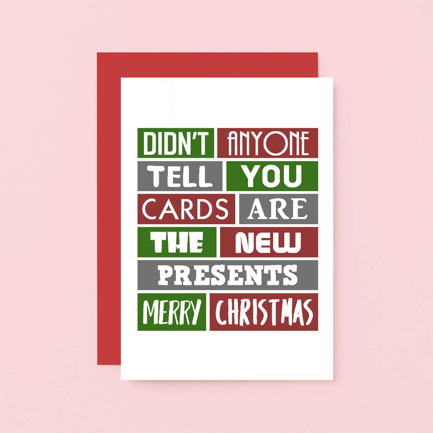 Christmas Card by SixElevenCreations. Reads Didn't anyone tell you cards are the new presents. Merry Christmas. Product Code SEC0002A6