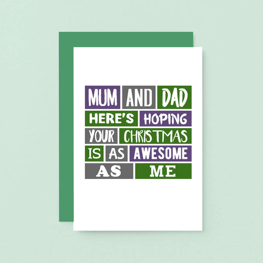 Christmas Card by SixElevenCreations. Reads Mum and dad here's hoping your Christmas is as awesome as me. Product Code SEC0024A6