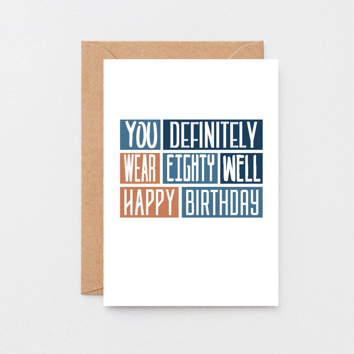 80th Birthday Card by SixElevenCreations. Reads You definitely wear eighty well Happy birthday. Product Code SE0253A6
