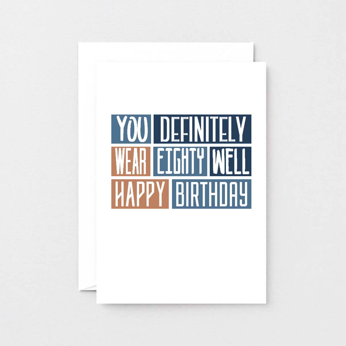 80th Birthday Card by SixElevenCreations. Reads You definitely wear eighty well Happy birthday. Product Code SE0253A6