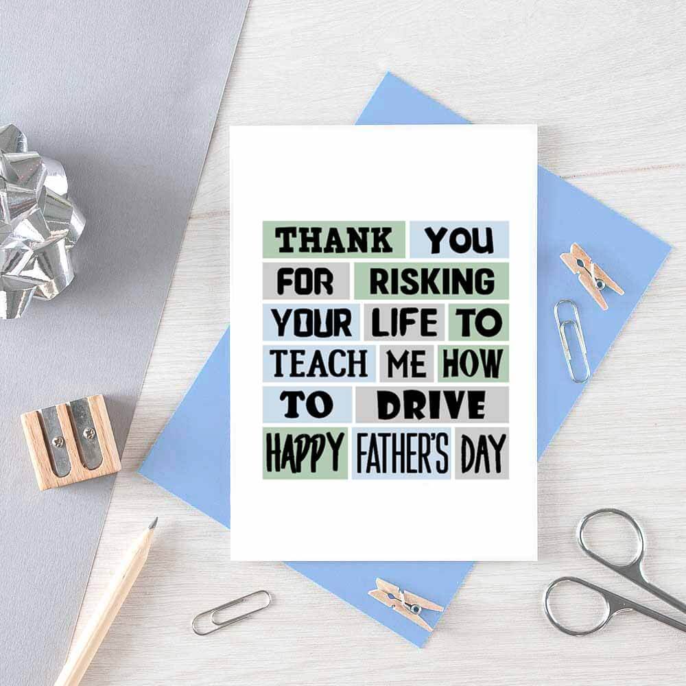 Father's Day Card by SixElevenCreations. Reads Thank you for risking your life to teach me how to drive. Happy Father's Day. Product Code SEF0006A6