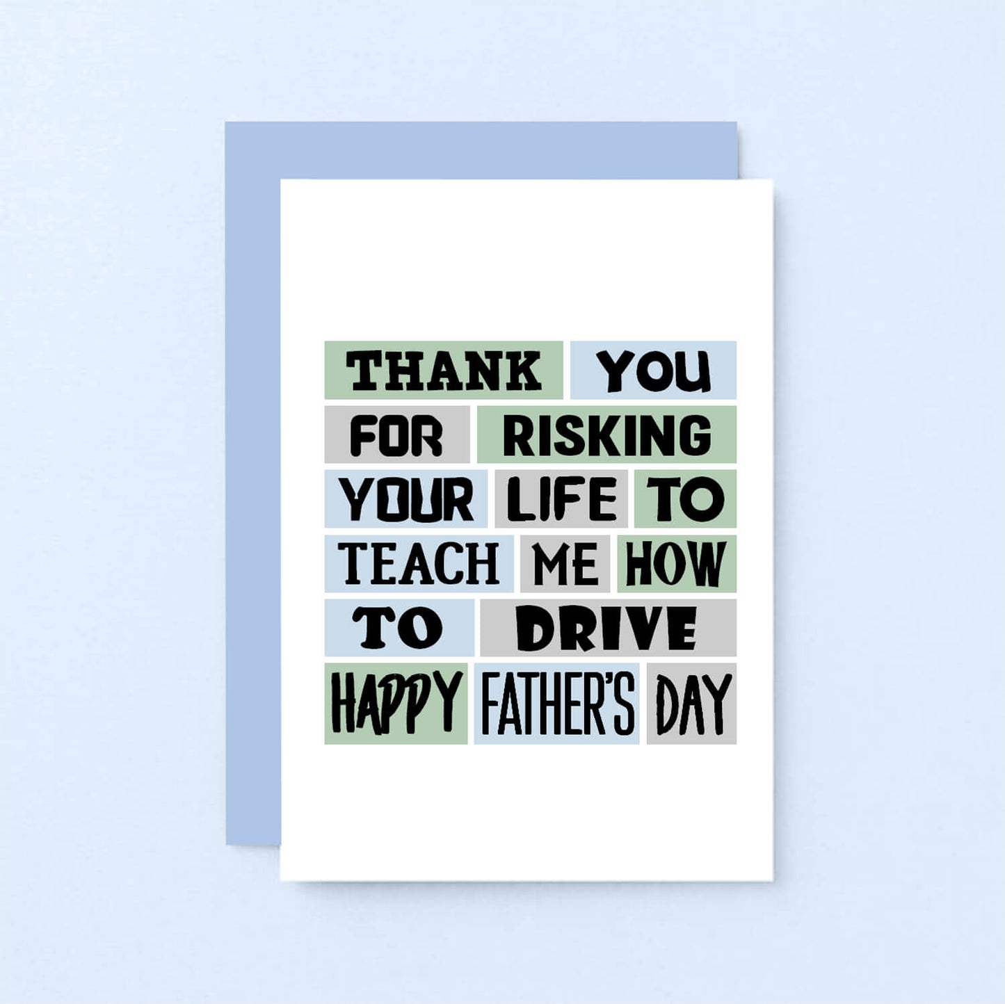 Father's Day Card by SixElevenCreations. Reads Thank you for risking your life to teach me how to drive. Happy Father's Day. Product Code SEF0006A6