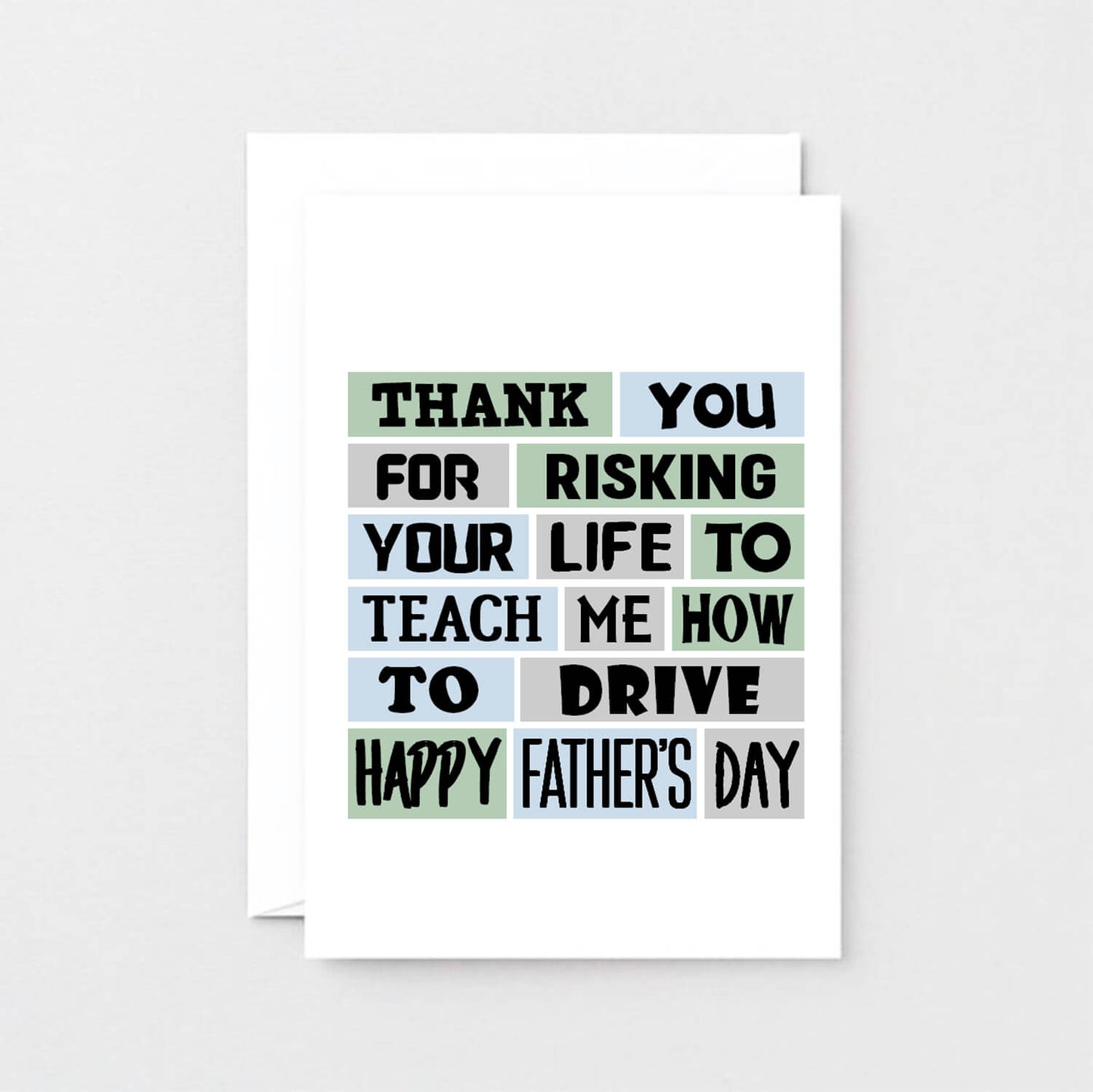 Father's Day Card by SixElevenCreations. Reads Thank you for risking your life to teach me how to drive. Happy Father's Day. Product Code SEF0006A6