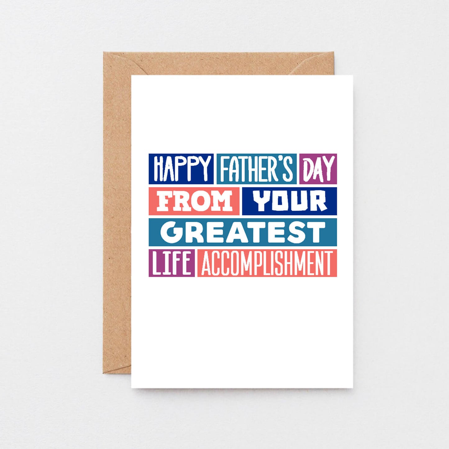 Father's Day Card by SixElevenCreations. Reads Happy Father's Day from your greatest accomplishment. Product Code SEF0012A6