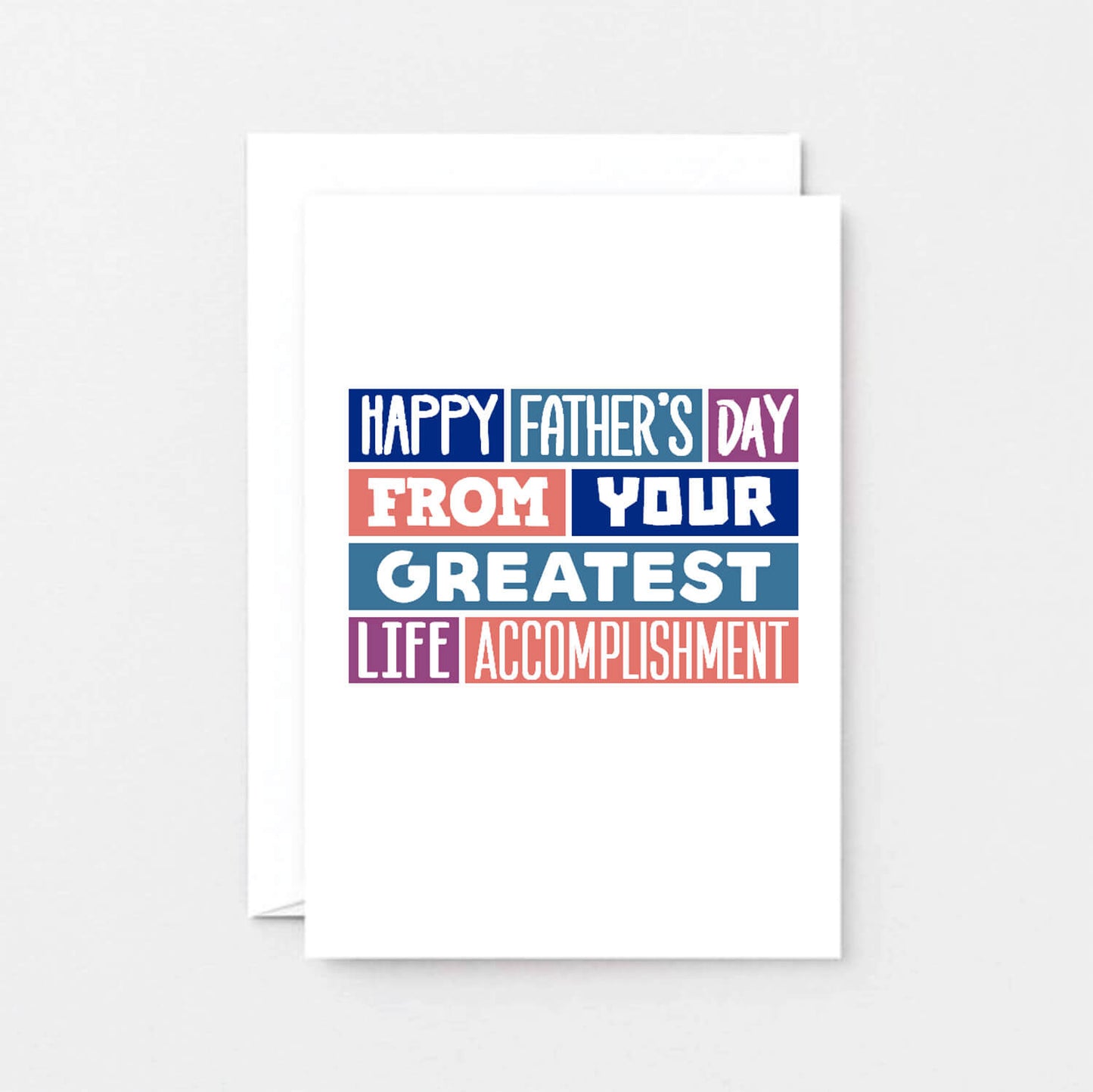 Father's Day Card by SixElevenCreations. Reads Happy Father's Day from your greatest accomplishment. Product Code SEF0012A6