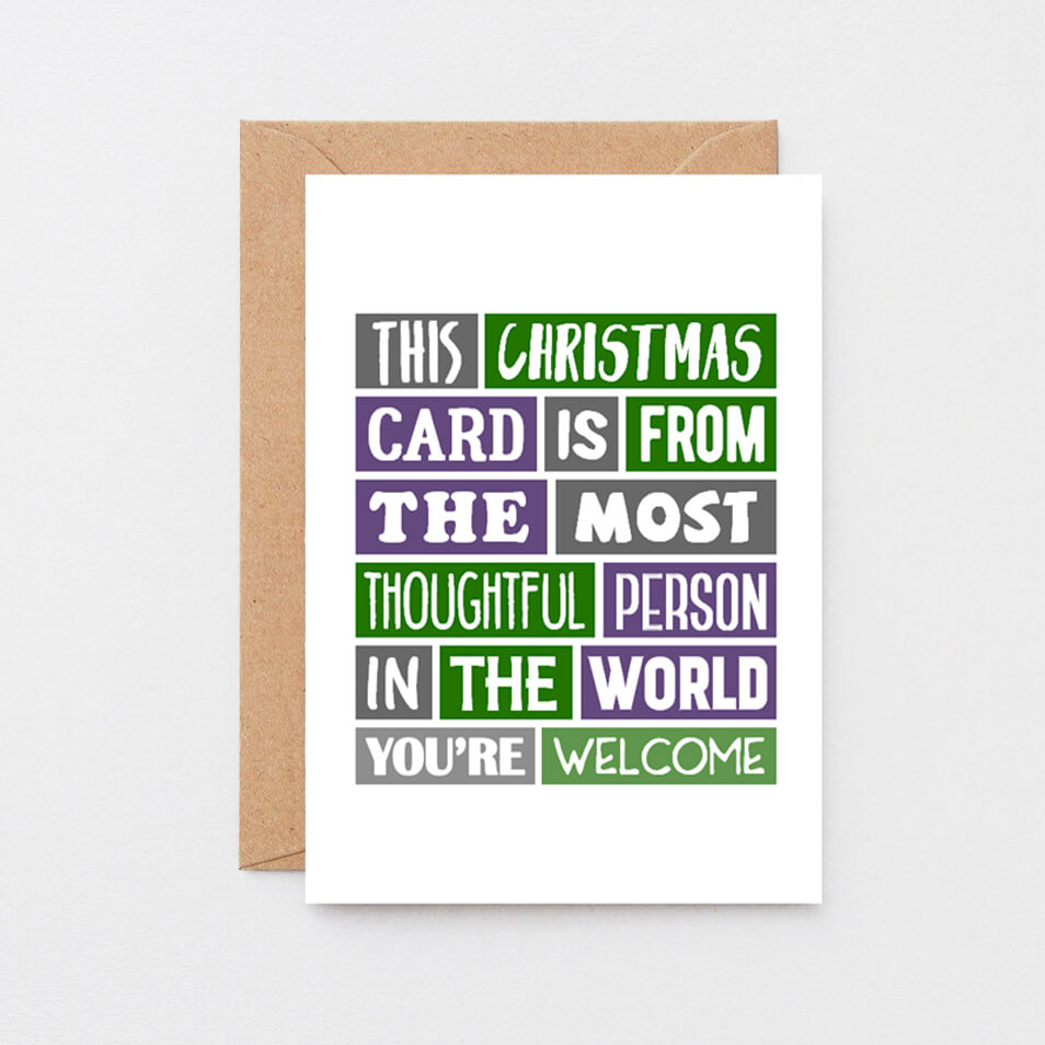 Christmas Card by SixElevenCreations. Reads This Christmas card is from the most thoughtful person in the world. You're welcome. Product Code SEC0004A6