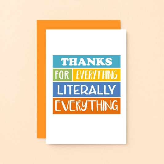 Thank You Card by SixElevenCreations. Reads Thanks for everything. Literally everything. Product Code SE0170A6
