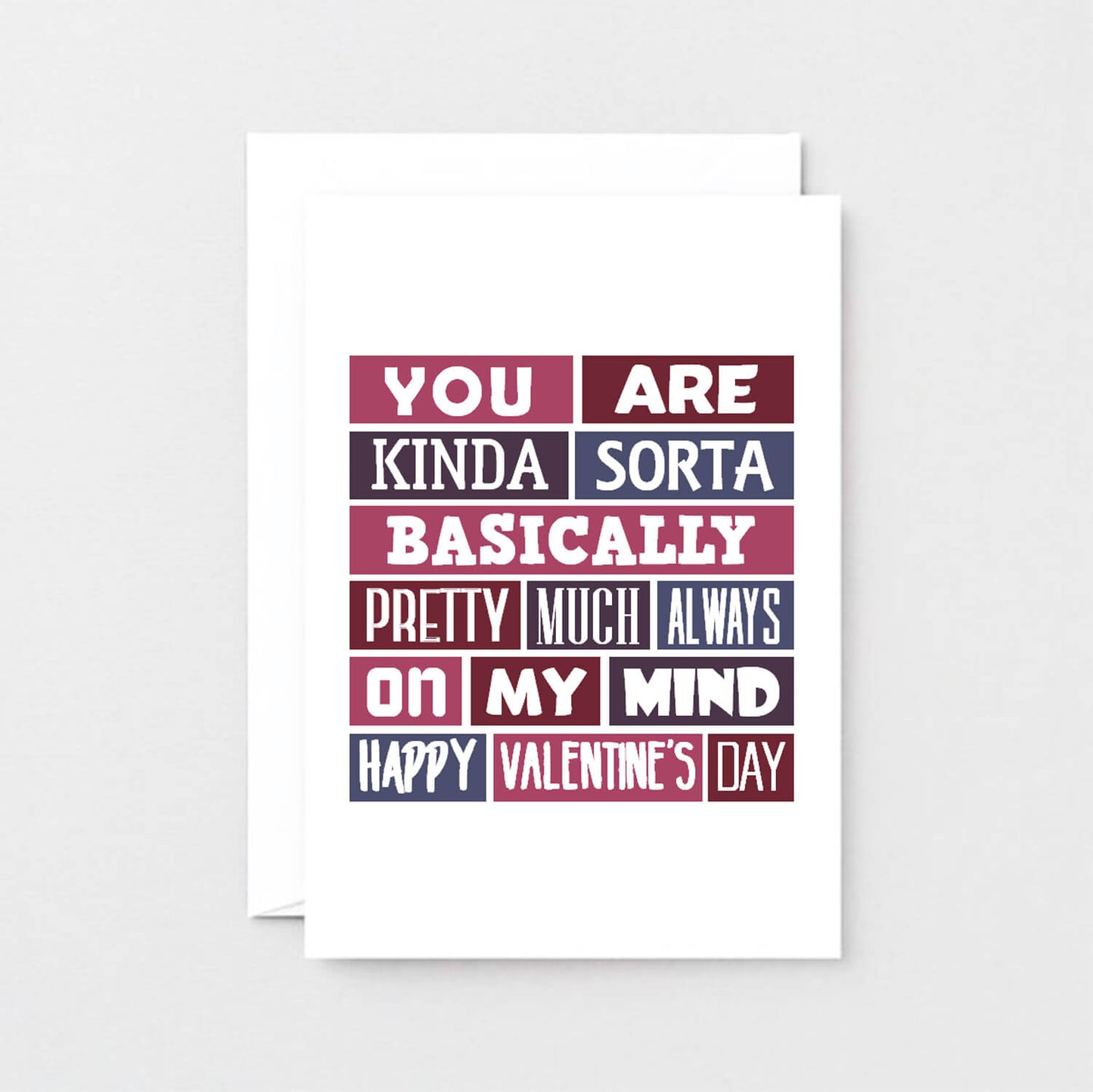 Valentine Card by SixElevenCreations. Reads You are kinda sorta bsaically pretty much always on my mind. Happy Valentine's Day. Product Code SEV0016A6