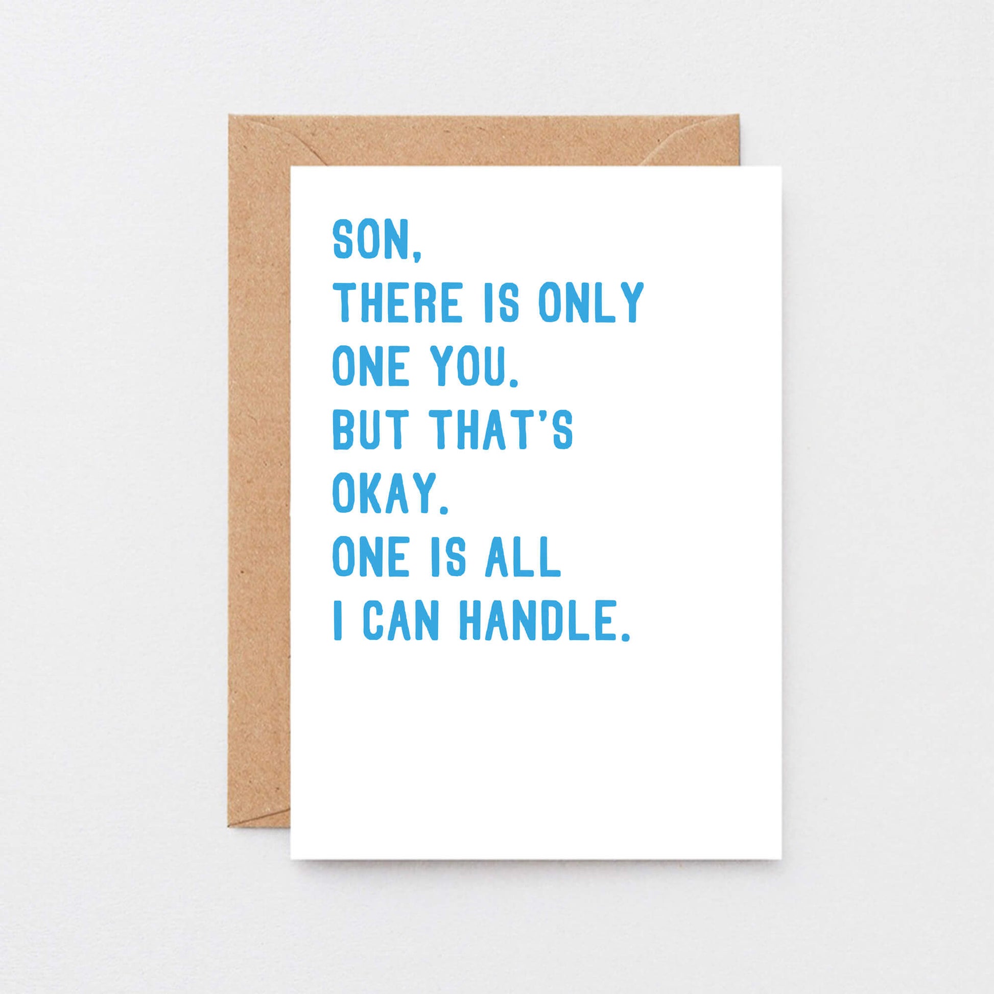 Son Card by SixElevenCreations with the words Son, there is only one you. But that's okay. One is all I can handle. Product Code SE2046A6