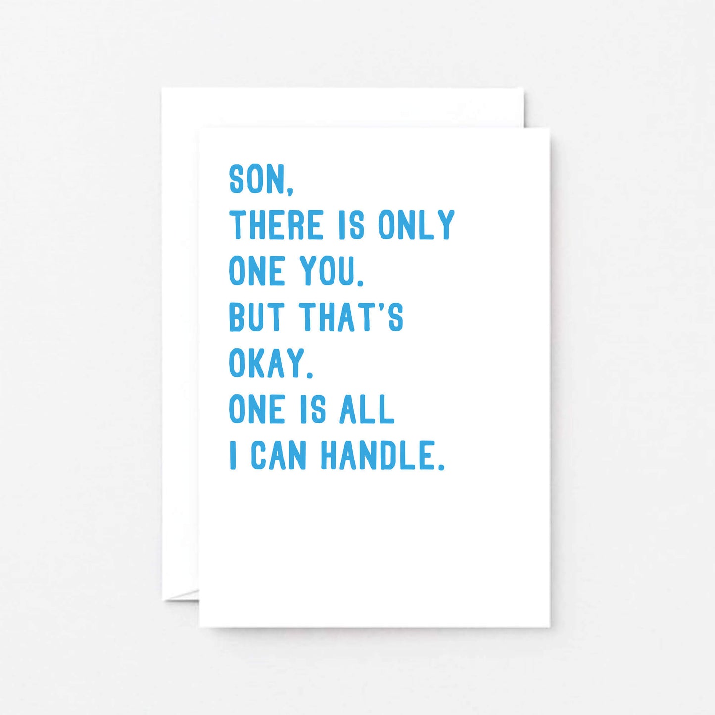 Son Card by SixElevenCreations with the words Son, there is only one you. But that's okay. One is all I can handle. Product Code SE2046A6