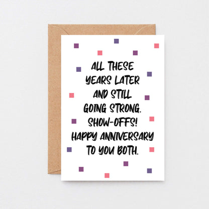 Anniversary Card by SixElevenCreations. Reads All these years later and still going strong. Show-offs! Happy anniversary to you both. Product Code SE1406A6