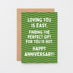 Anniversary Card by SixElevenCreations. Reads Loving you is easy. Finding the perfect gift for you is not. Happy Anniversary! Product Code SE1602A6
