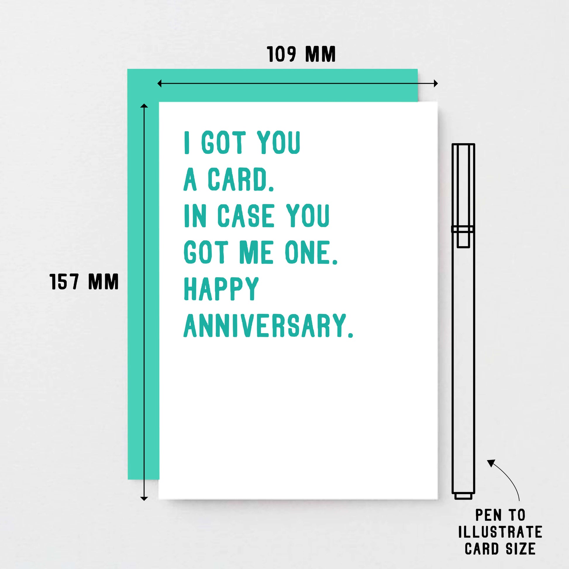Anniversary Card by SixElevenCreations. Reads I got you a card. In case you got me one. Happy anniversary. Product Code SE2007A6