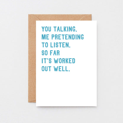 Anniversary Card by SixElevenCreations. Reads You talking. Me pretending to listen. So far it's worked out well. Product Code SE2074A5