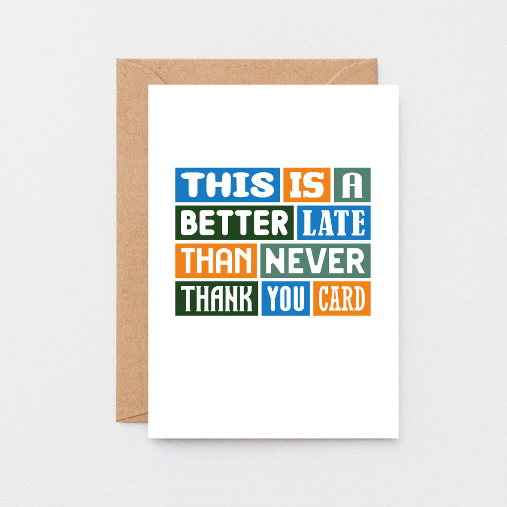 Belated Thank You Card by SixElevenCreations. Reads This is a better late than never thank you card. Product Code SE0095A6