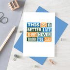 Late Thank You Card by SixElevenCreations. Reads This is a better late than never thank you card. Product Code SE0095A6