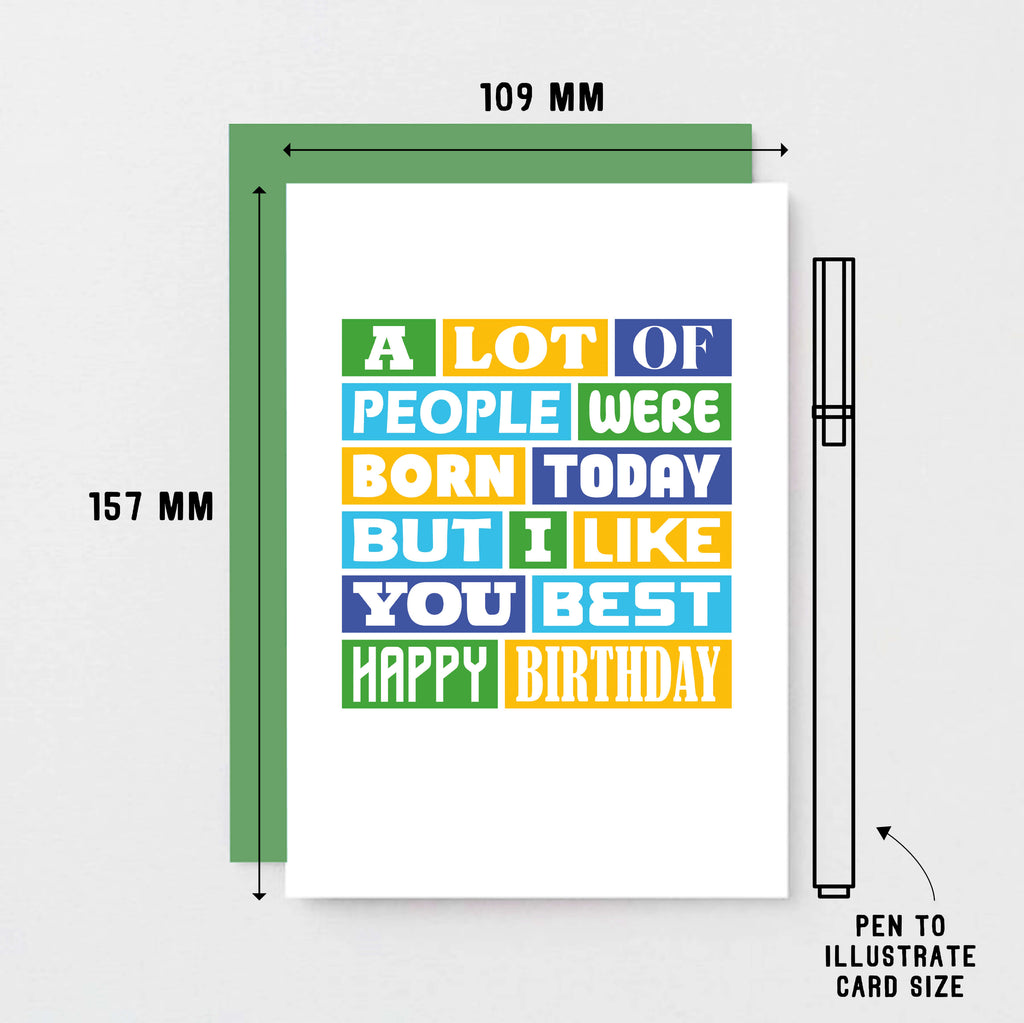 Birthday Card by SixElevenCreations. Reads A lot of people were born today but I like you best. Happy birthday. Product Code SE0042A6