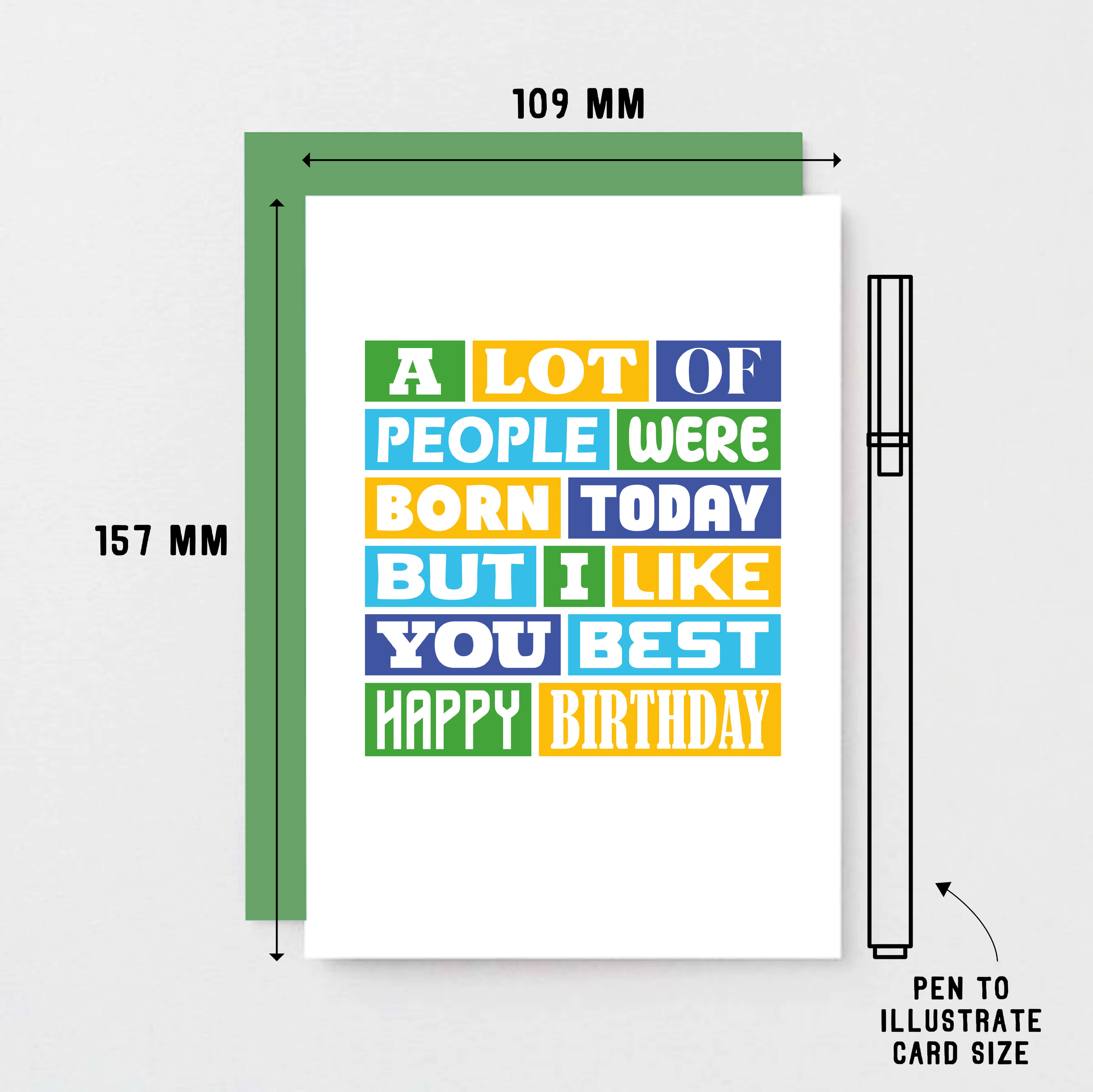 Birthday Card by SixElevenCreations. Reads A lot of people were born today but I like you best. Happy birthday. Product Code SE0042A6
