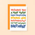 Birthday Card by SixElevenCreations. Reads Wishing you a very happy non-milestone boring age insignificant not-very-important birthday. Product Code SE0701A6