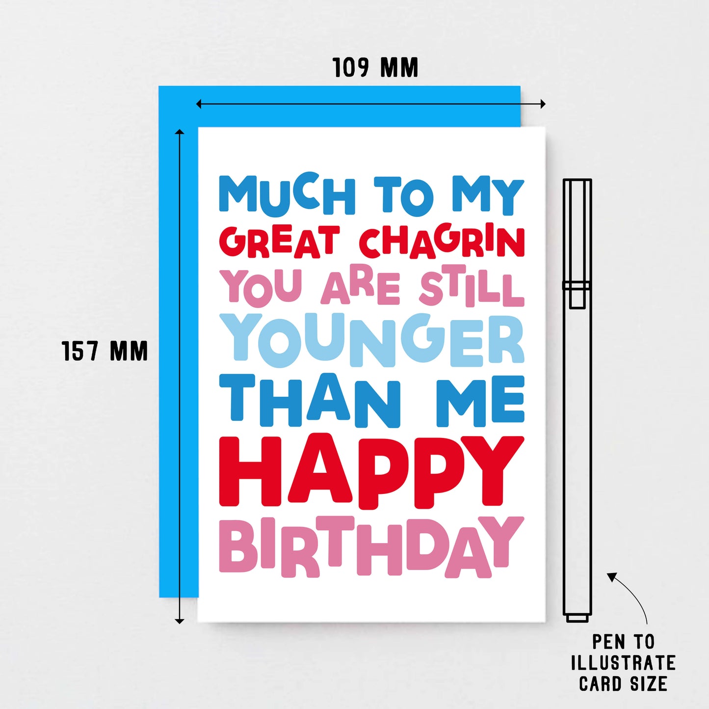 Birthday Card by SixElevenCreations. Reads Much to my great chagrin you are still younger than me. Happy birthday. Product Code SE0702A6