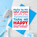 Birthday Card by SixElevenCreations. Reads Much to my great chagrin you are still younger than me. Happy birthday. Product Code SE0702A6