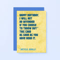 Birthday Card by SixElevenCreations. Reads Happy Birthday. I will not be offended if you choose to throw out this card as soon as you have read it. Product Code SE1302A6
