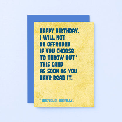 Birthday Card by SixElevenCreations. Reads Happy Birthday. I will not be offended if you choose to throw out this card as soon as you have read it. Product Code SE1302A6