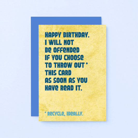Birthday Card by SixElevenCreations. Reads Happy Birthday. I will not be offended if you choose to throw out this card as soon as you have read it. Product Code SE1302A6