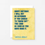 Birthday Card by SixElevenCreations. Reads Happy Birthday. I will not be offended if you choose to throw out this card as soon as you have read it. Product Code SE1302A6