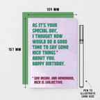 Birthday Card by SixElevenCreations. Reads As it's your special day, I thought now would be a good time to say some nice things about you. Happy Birthday. See inside. And remember, nice is subjective. Product Code SE1306A6
