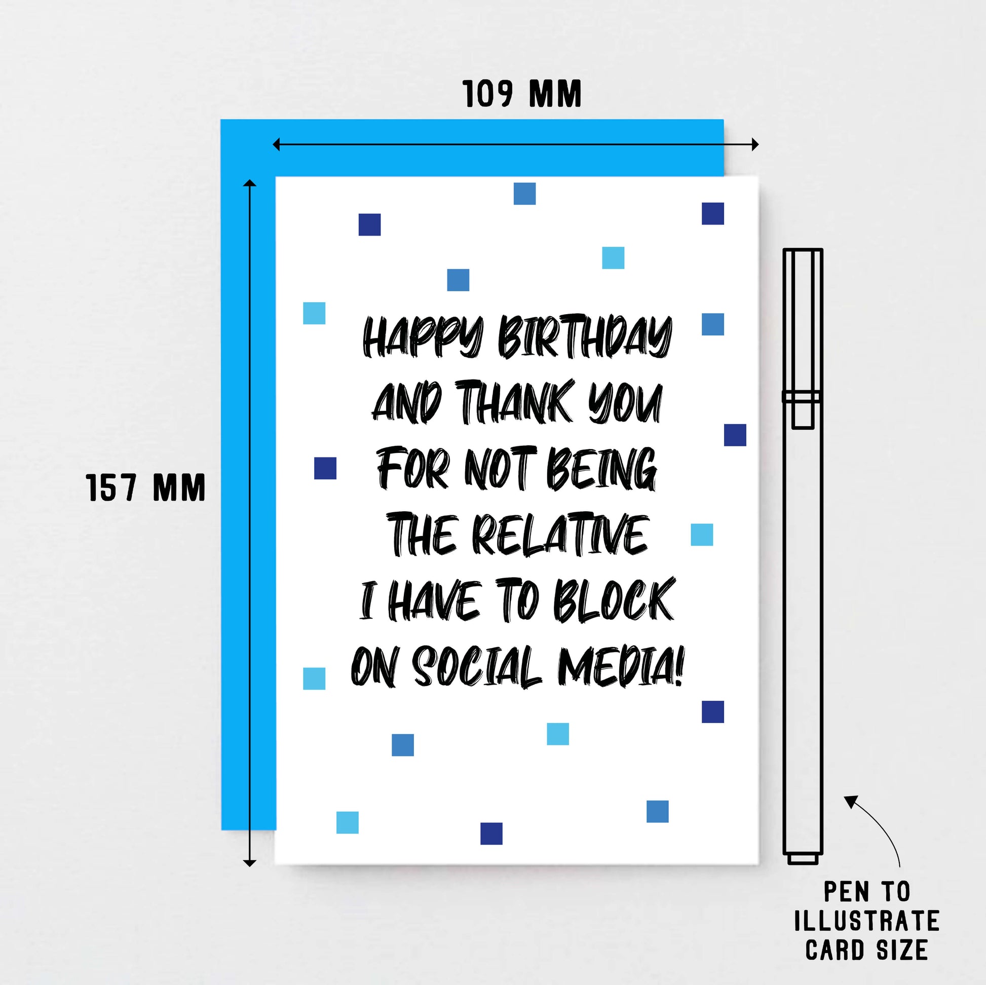 Birthday Card by SixElevenCreations. Reads Happy birthday and thank you for not being the relative I have to block on social media! Product Code SE1402A6