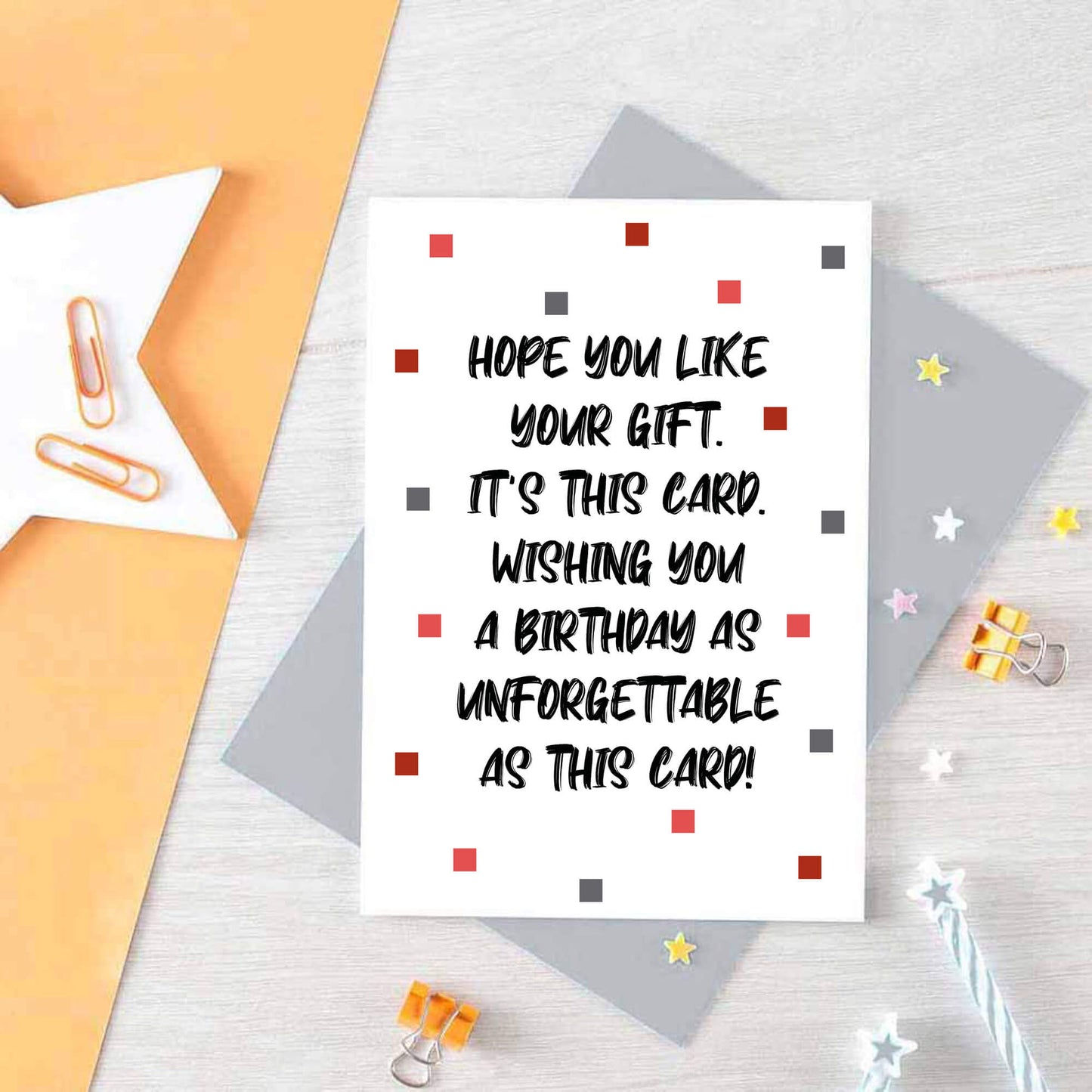 Birthday Card by SixElevenCreations. Reads Hope you like your gift. It's this card. Wishing you a birthday as unforgettable as this card! Product Code SE1405A6