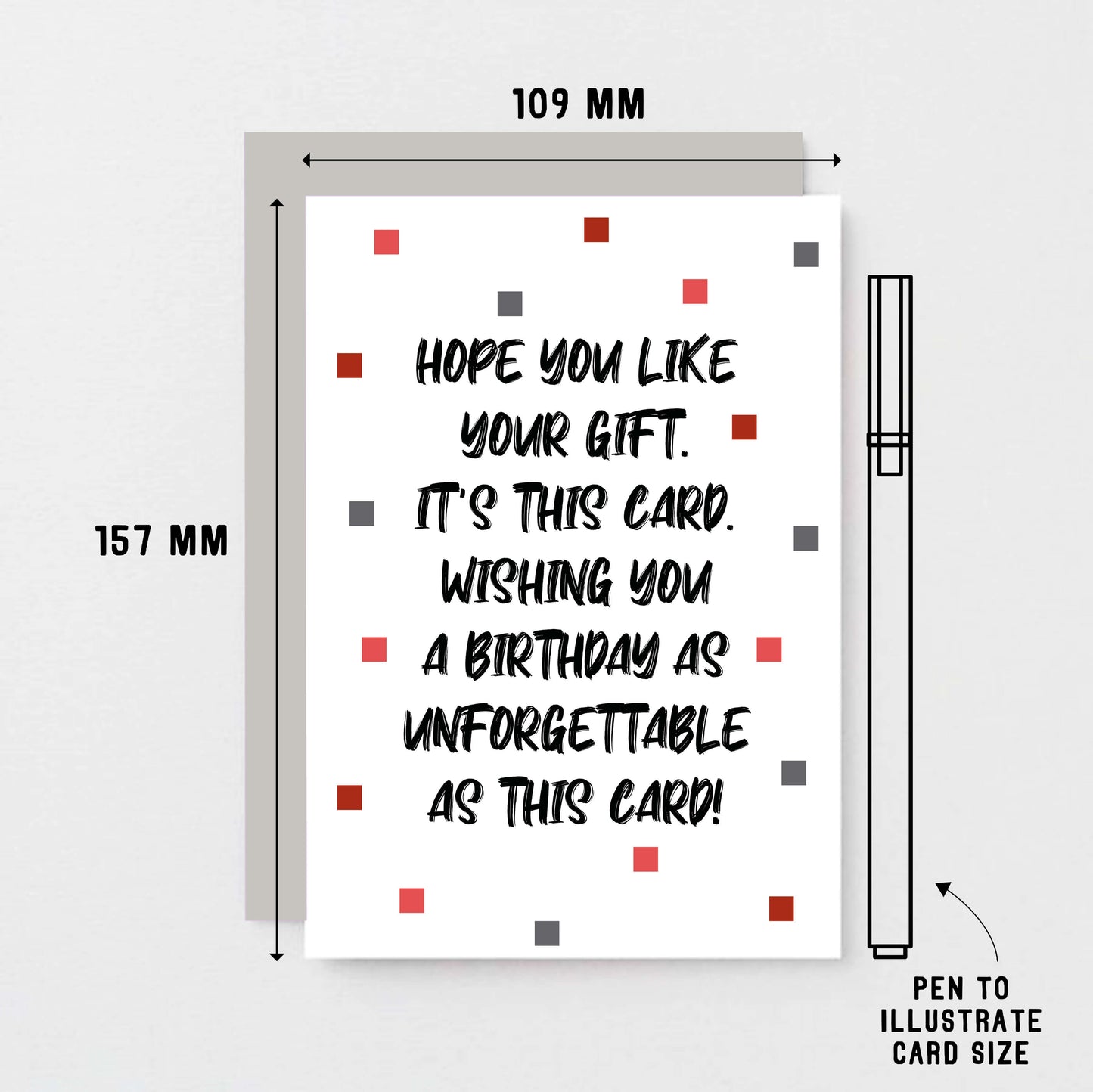 Birthday Card by SixElevenCreations. Reads Hope you like your gift. It's this card. Wishing you a birthday as unforgettable as this card! Product Code SE1405A6
