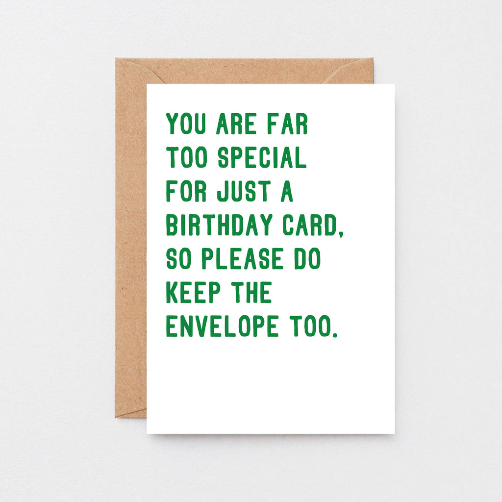 Birthday Card by SixElevenCreations. Reads You are far too special for just a birthday card, so please do keep the envelope too. Product Code SE2042A5