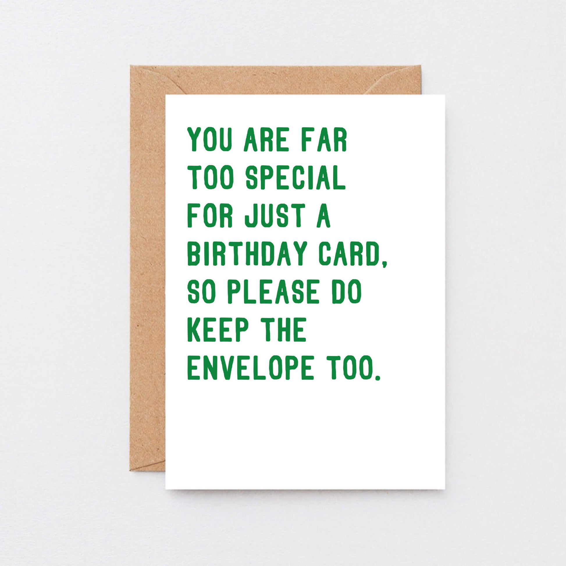 Birthday Card by SixElevenCreations. Reads You are far too special for just a birthday card, so please do keep the envelope too. Product Code SE2042A5