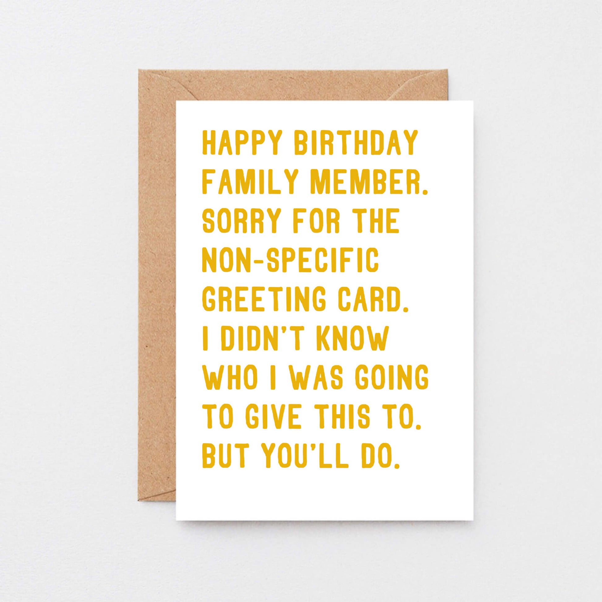 Birthday Card by SixElevenCreations. Reads Happy birthday family member. Sorry for the non-specific greeting card. I didn't know who I was going to give this to. But you'll do. Product Code SE2073A5
