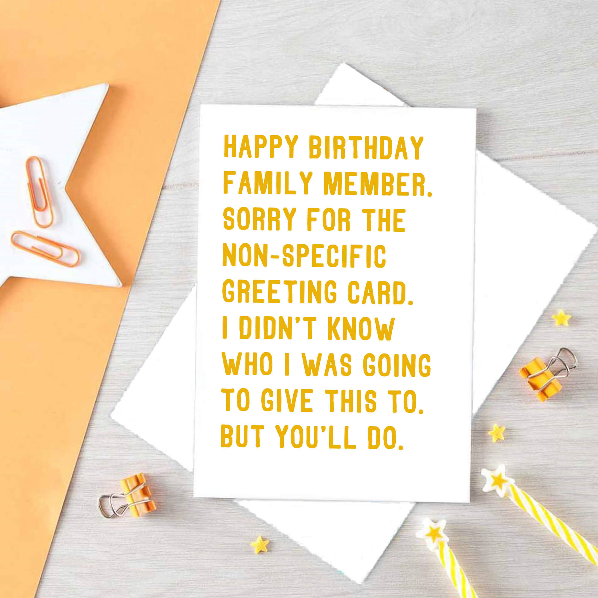 Birthday Card by SixElevenCreations. Reads Happy birthday family member. Sorry for the non-specific greeting card. I didn't know who I was going to give this to. But you'll do. Product Code SE2073A5