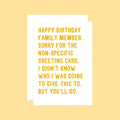 Birthday Card by SixElevenCreations. Reads Happy birthday family member. Sorry for the non-specific greeting card. I didn't know who I was going to give this to. But you'll do. Product Code SE2073A5