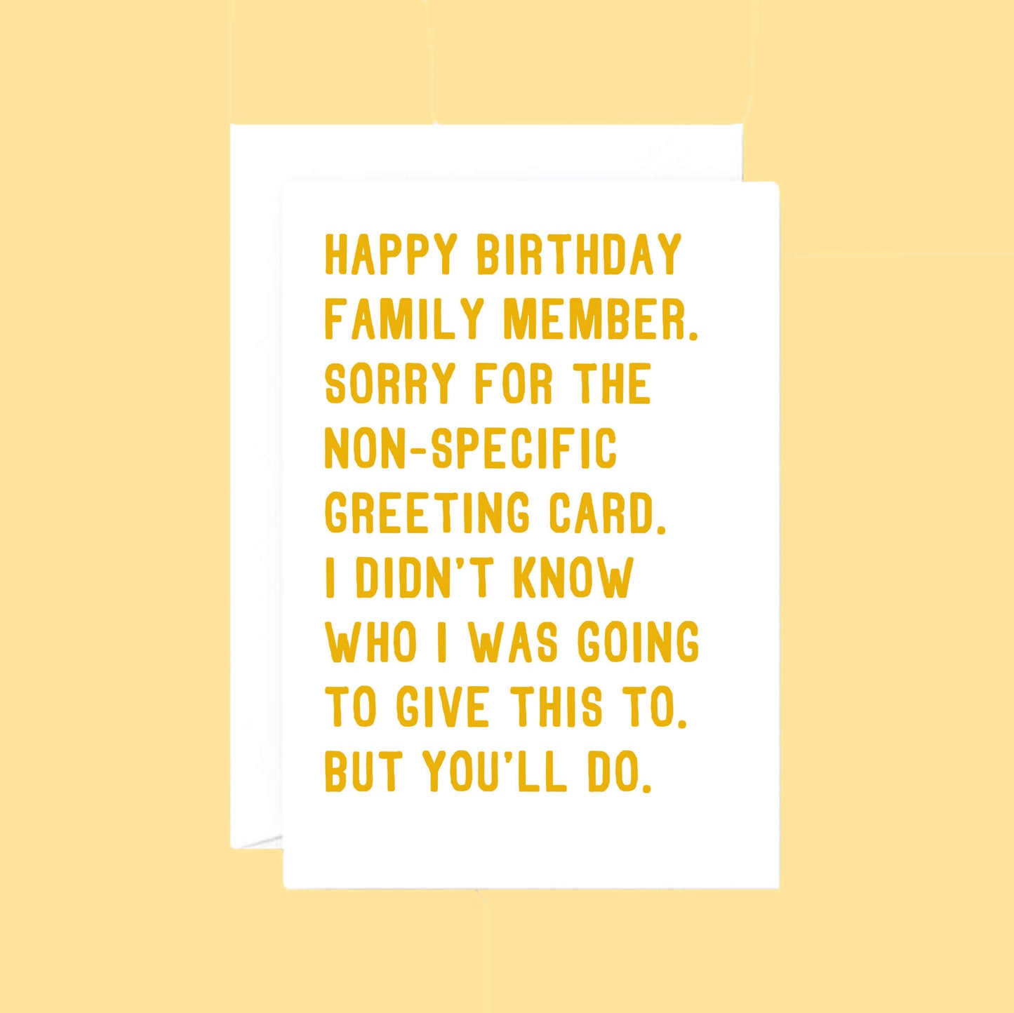 Birthday Card by SixElevenCreations. Reads Happy birthday family member. Sorry for the non-specific greeting card. I didn't know who I was going to give this to. But you'll do. Product Code SE2073A5