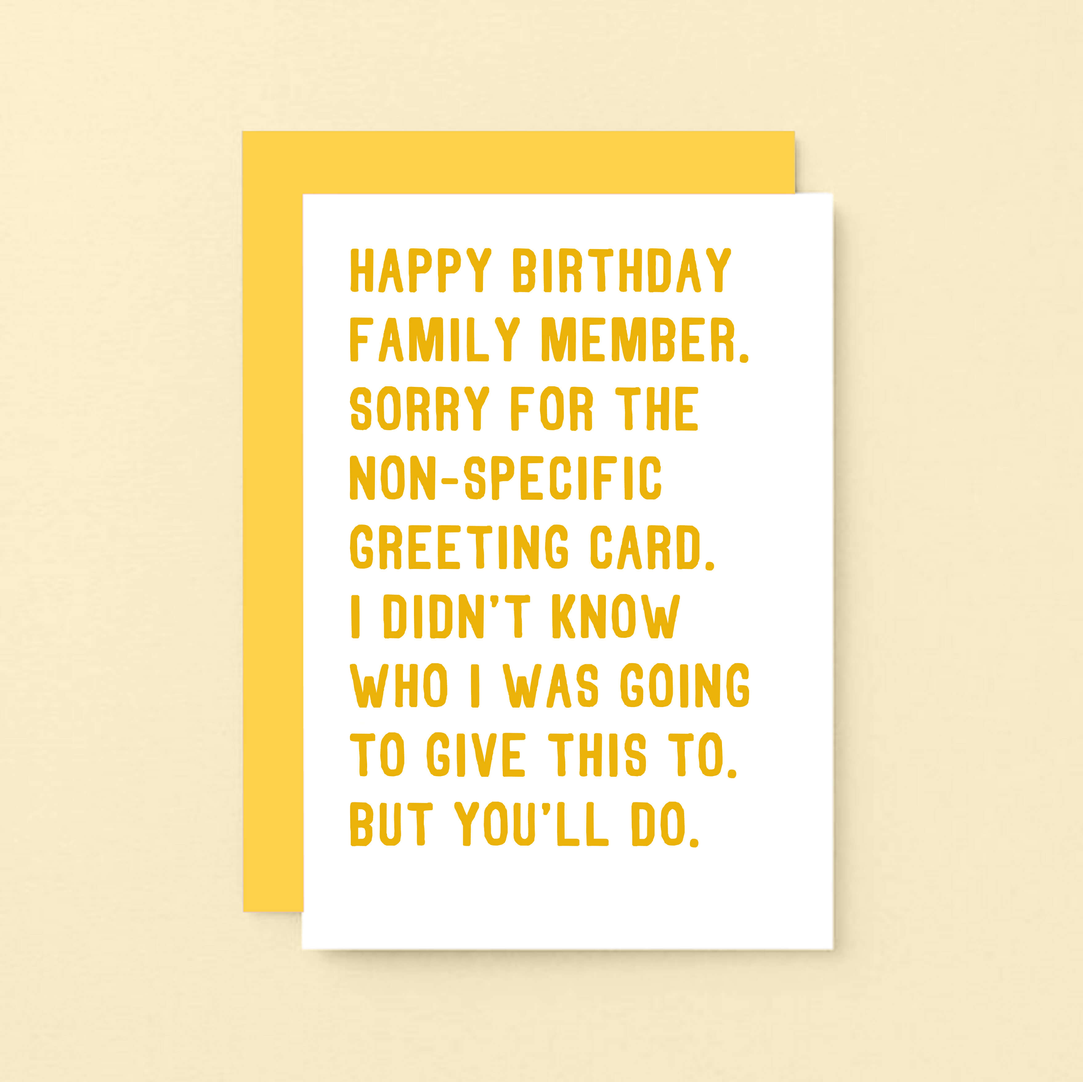 Birthday Card by SixElevenCreations. Reads Happy birthday family member. Sorry for the non-specific greeting card. I didn't know who I was going to give this to. But you'll do. Product Code SE2073A6