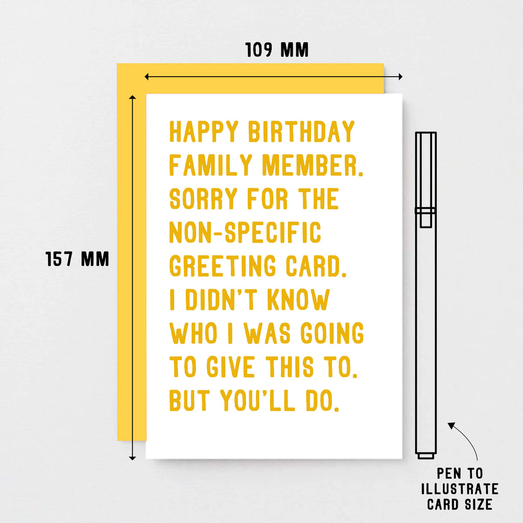 Birthday Card by SixElevenCreations. Reads Happy birthday family member. Sorry for the non-specific greeting card. I didn't know who I was going to give this to. But you'll do. Product Code SE2073A6