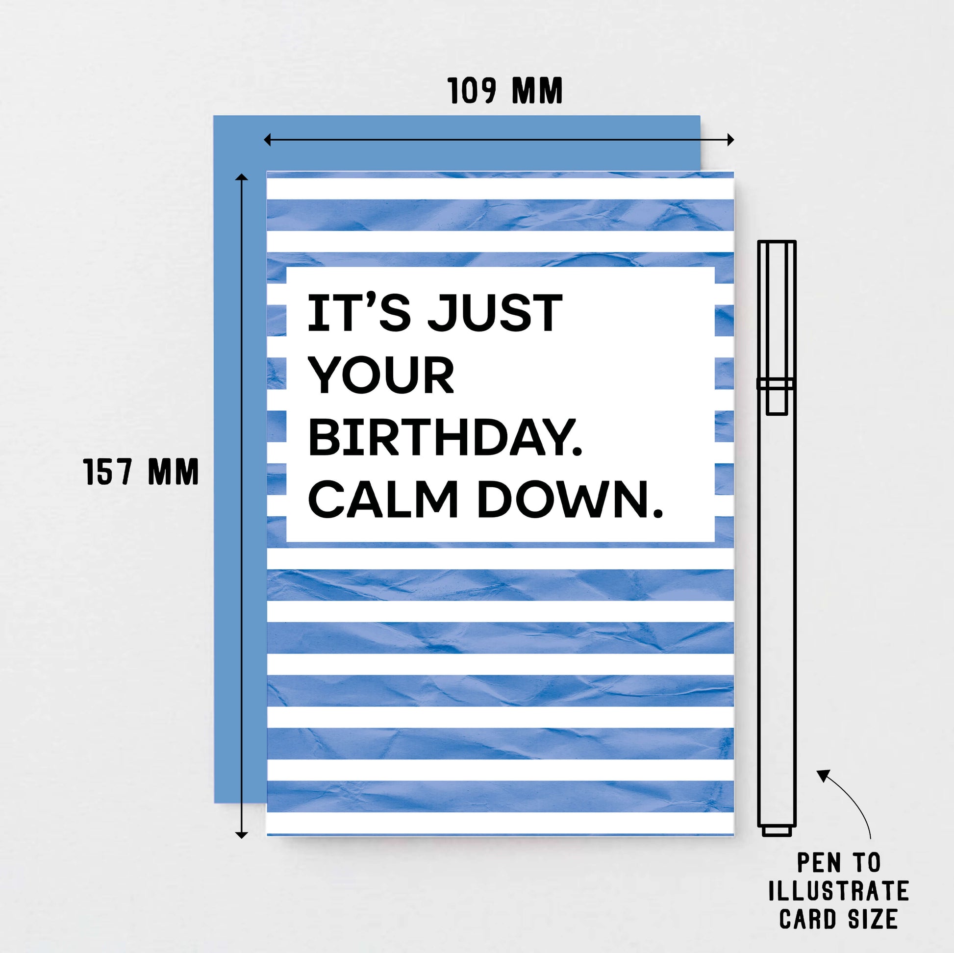 Birthday Card by SixElevenCreations. Reads It's just your birthday. Calm down. Product Code SE2301A6