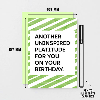 Birthday Card by SixElevenCreations. Card reads Another uninspired platitude for you on your birthday. Product code SE2302A6
