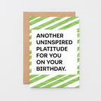 Birthday Card by SixElevenCreations. Card reads Another uninspired platitude for you on your birthday. Product code SE2302A6