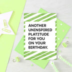 Birthday Card by SixElevenCreations. Card reads Another uninspired platitude for you on your birthday. Product code SE2302A6
