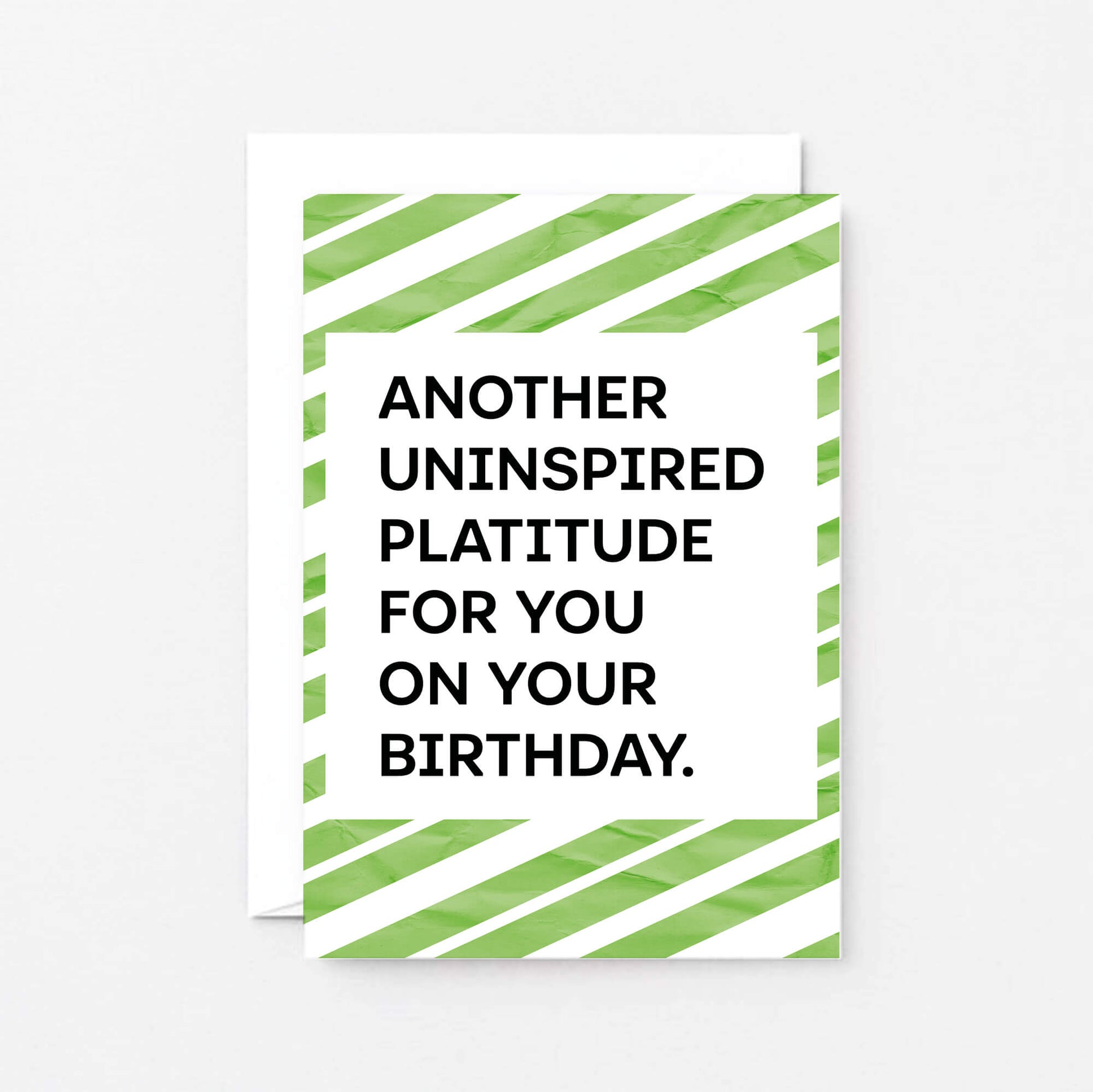 Birthday Card by SixElevenCreations. Card reads Another uninspired platitude for you on your birthday. Product code SE2302A6